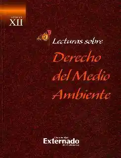 Lecturas Sobre Derecho Del Medio Ambiente. Tomo Xii