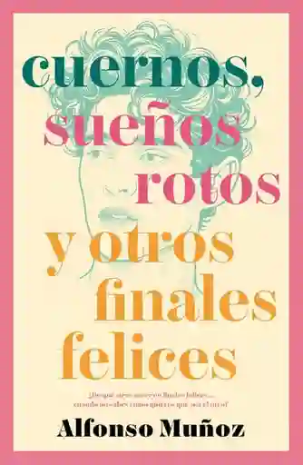 Cuernos Sueños Rotos y Otros Finales Felices