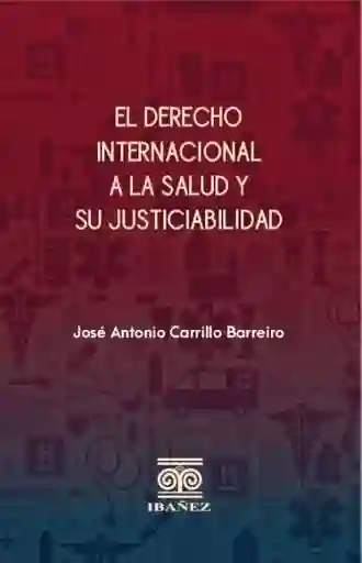 El Derecho Internacional a La Salud y Su Justiciabilidad