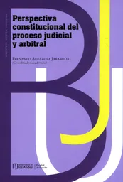 Perspectiva Constitucional Del Proceso Judicial y Arbitral
