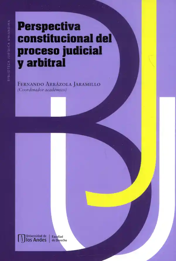 Perspectiva Constitucional Del Proceso Judicial y Arbitral