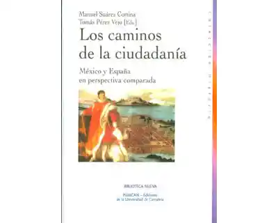 Los Caminos de La Ciudadanía México y España en Perspectiva Comparada