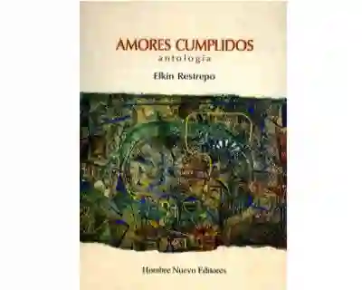 Amores Cumplidos. Antología