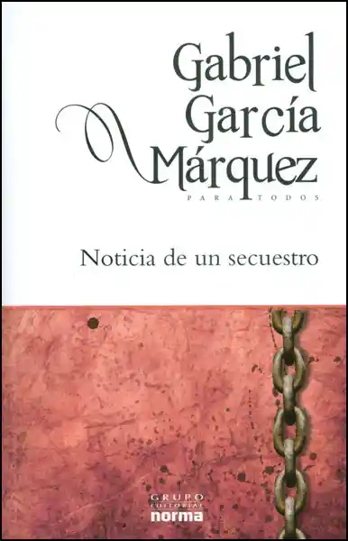 Noticia de un Secuestro - Gabriel García Márquez