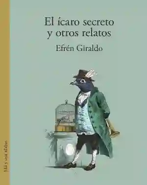 El Ícaro Secreto y Otros Relatos
