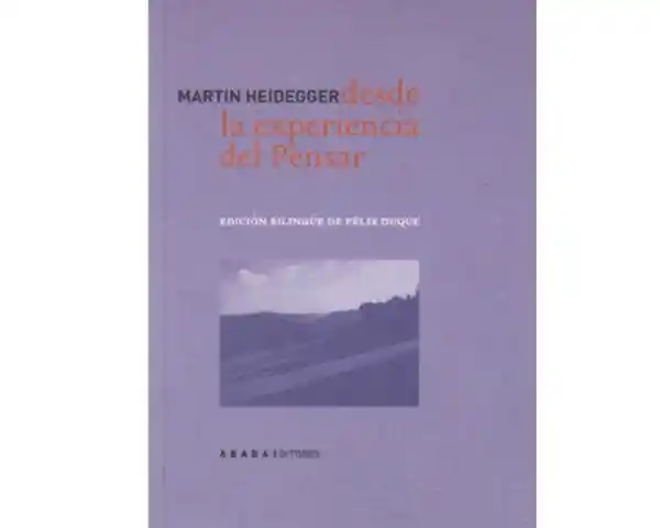 Desde la Experiencia Del Pensar - Martin Heidegger