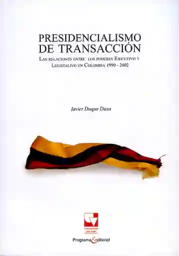 Presidencialismo de Transacción - Javier Duque Daza