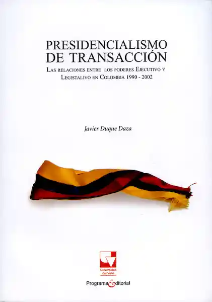 Presidencialismo de Transacción - Javier Duque Daza