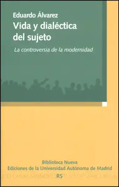 Vida y Dialéctica Del Sujeto La Controversia de La Modernidad