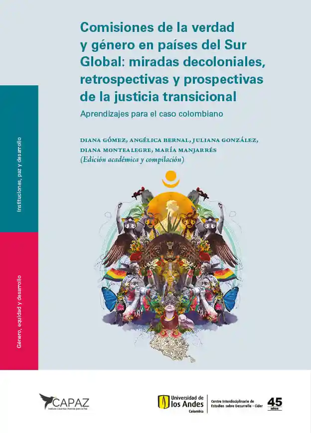 Comisiones de la verdad y género en países del Sur Global: miradas decoloniales, retrospectivas y prospectivas de la justicia transicional.