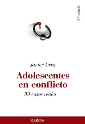 Adolescentes en Conflicto - Javier Urra Portillo
