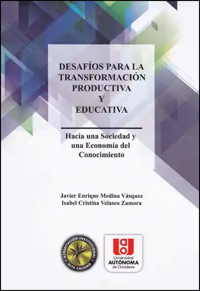 Desafíos para la transformación productiva y educativa. Hacia una sociedad y una economía del conocimiento