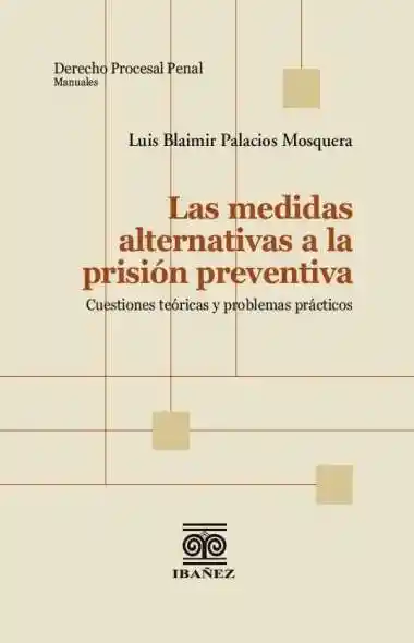 Las Medidas Alternativas a La Prisión Preventiva