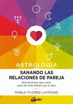 Astrologia. Sanando Las Relaciones de Pareja