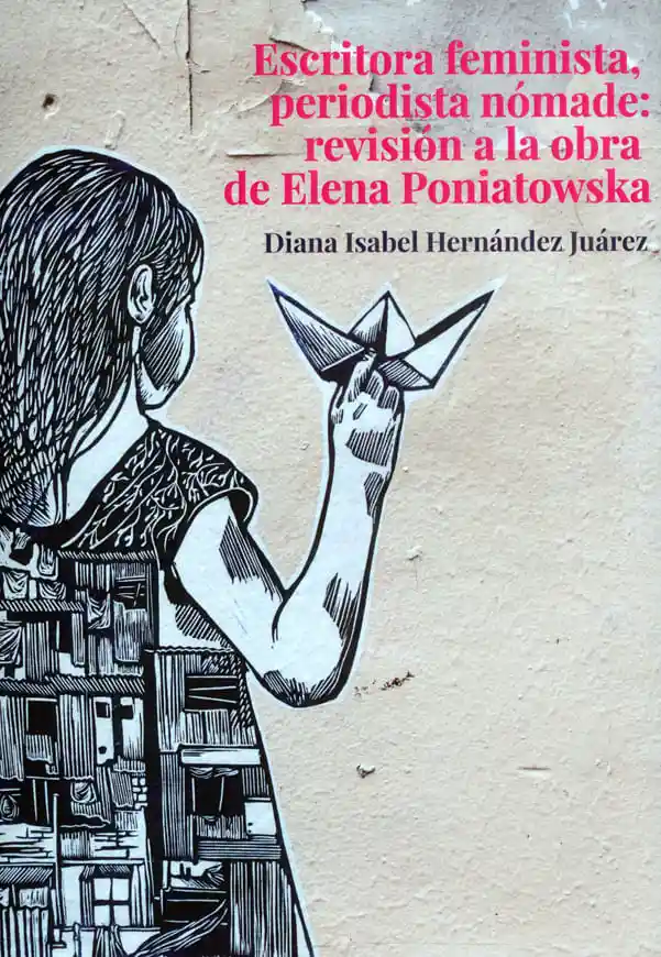 Escritora feminista, periodista nómade: revisión a la obra de Elena Poniatowska