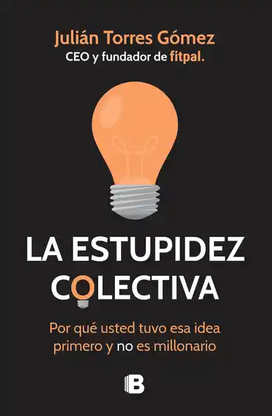 Libro La Estupidez Colectiva - Julián Torres Gómez