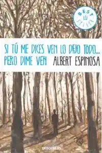 Si Tú Me Dices Ven Lo Dejo Todo... Pero Dime Ven