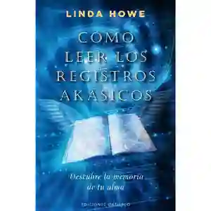 Como Leer Los Registros Akasicos. Descubre La Memoria de Tu Alma