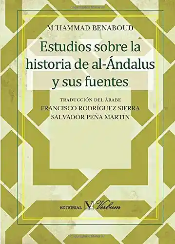 Estudios Sobre La Historia de Alándalus y Sus Fuentes