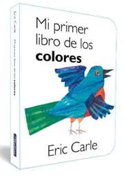 Mi Primer Libro de Los Colores - Eric Carle