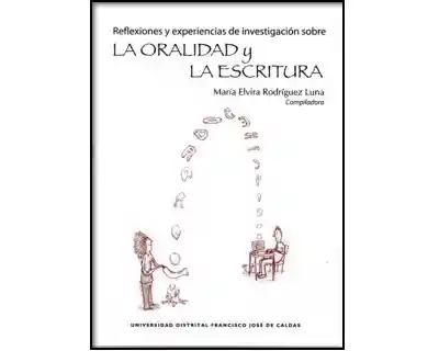 Reflexiones y experiencias de investigación sobre la oralidad y la escritura