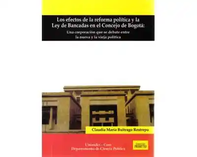 Los Efectos de la Reforma Política y la Ley de Bancadas