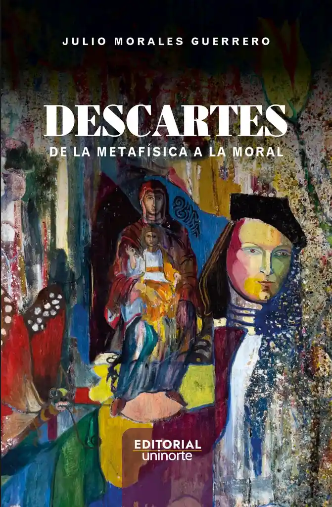 Descartes: de La Metafísica a La Moral