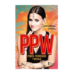 Ppw: Power Perrenque y Wepaje - Antonina Canal