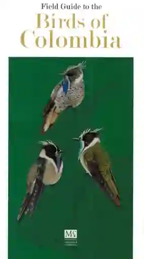 Field Guide To The Birds Of Colombia