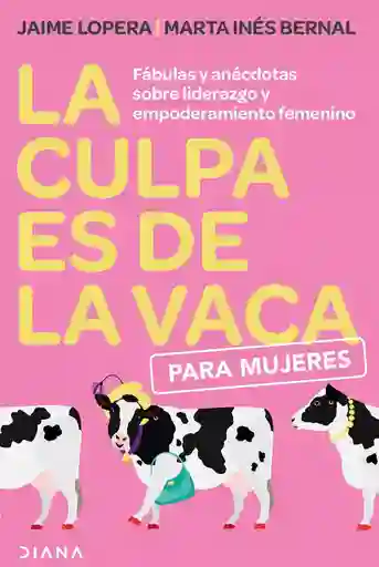 La Culpa es de la Vaca Para Mujeres