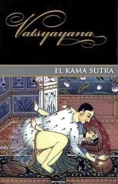 El Kama Sutra - Vatsyayana