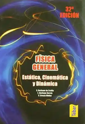 Fisica General. Estatica Cinematica y Dinamica / 32 Ed
