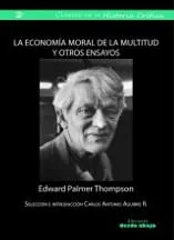 La Economía Moral de La Multitud y Otros Ensayos