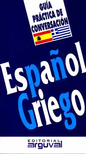 Guía Práctica de Conversación Español Griego - VV.AA