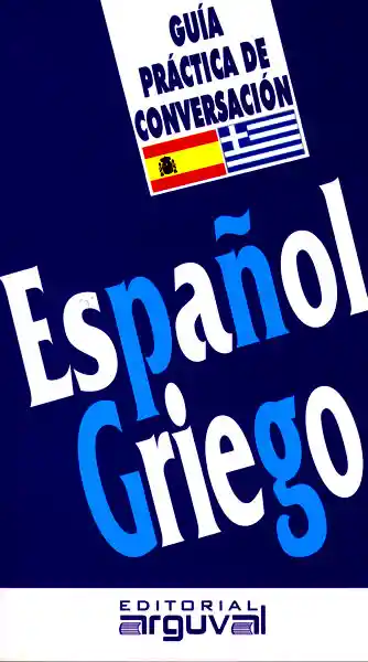 Guía Práctica de Conversación Español Griego - VV.AA