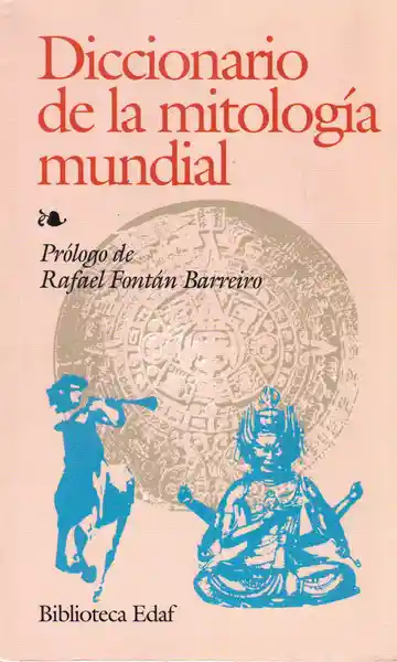 Diccionario de la Mitología Mundial - Rafael Fontán Barreiro