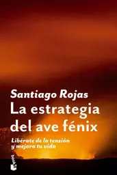 La Estrategia Del Ave Fénix - Santiago Rojas