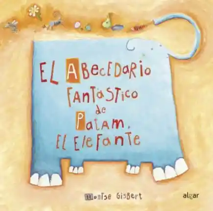 El Abecedario Fantástico de Patam El Elefante