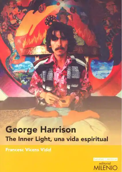 George Harrison. The Inner Light, una vida espiritual