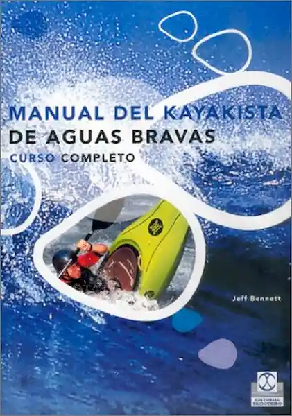 Manual Del Kayakista de Aguas Bravas - Jeff Bennett