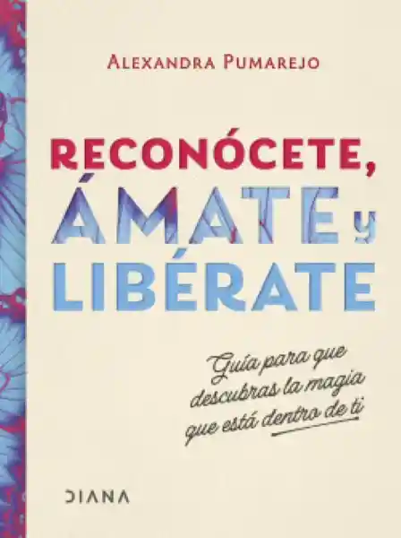 Reconócete Ámate y Libérate - Alexandra Pumarejo