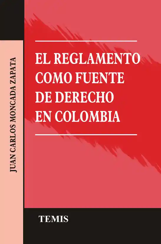 El Reglamento Como Fuente de Derecho en Colombia