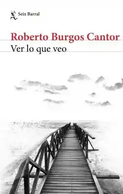 Ver lo Que Veo - Roberto Burgos