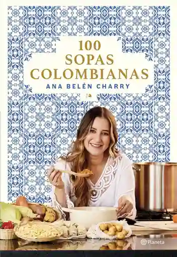 100 Sopas Colombianas Charry Ana Belén