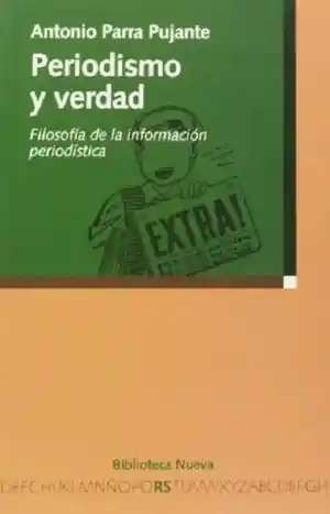 Periodismo y Verdad. Filosofía de La Información Periodística