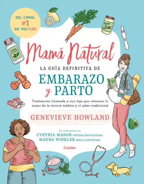 Mamá Natural. La Guía Definitiva de Embarazo y Parto