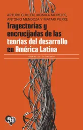 Trayectorias y Encrucijadas de Las Teorías Del Desarrollo en América Latina