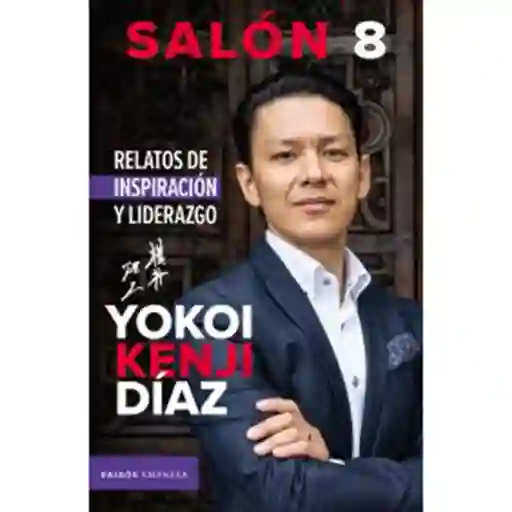 Salón 8. Relatos de Inspiración y Liderazgo - Yokoi Kenji Díaz
