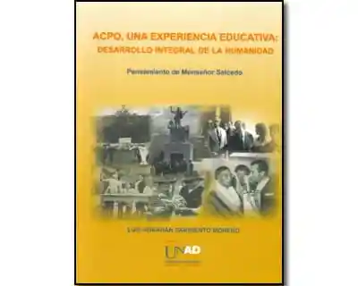 Acpo Una Experiencia Educativa Desarrollo Integral de La Humanidad Pensamiento de Monseñor Salcedo Incluye Cd