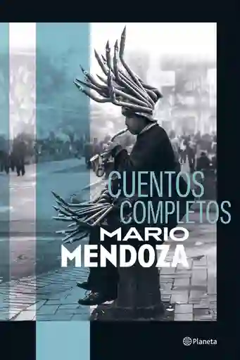 Cuentos Completos - Mario Mendoza